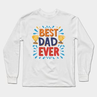 Best Dad Ever (Fathers Day Gift) Long Sleeve T-Shirt